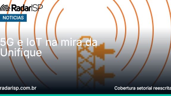 Capa 5G e IoT na mira da Unifique Capa 5G e IoT na mira da Unifique