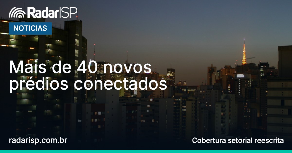 Capa Mais de 40 novos prédios conectados