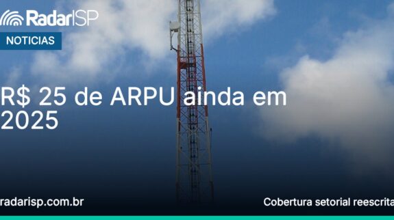 Capa R$ 25 de ARPU ainda em 2025 Capa R$ 25 de ARPU ainda em 2025