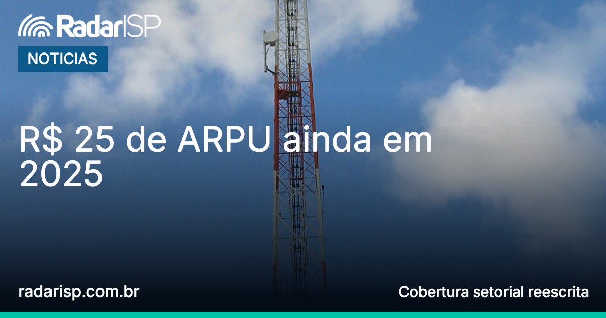Capa R$ 25 de ARPU ainda em 2025