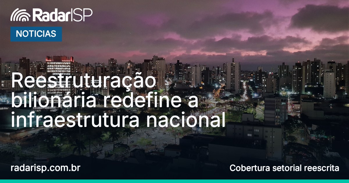 Capa Reestruturação bilionária redefine a infraestrutura nacional